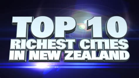 On of the key lessons here is for you to be rich and wealthy you have to invest and let the money work. 10 Richest cities in New Zealand 2015 - YouTube