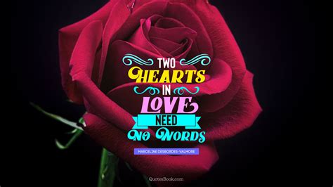 Inspirational good heart quotes & sayings. Two hearts in love need no words. - Quote by Marceline Desbordes-Valmore - QuotesBook