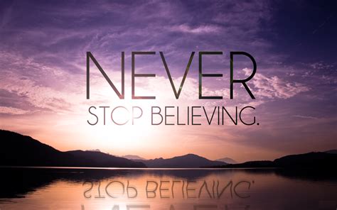 Never Stop Believing Motivation Inspiration Motivation