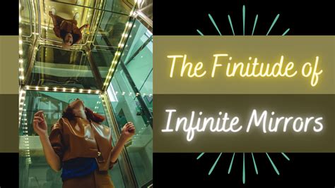 The Finitude Of Infinite Mirrors What Happens When Two Mirrors Face Each By Catherine
