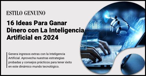 16 Ideas Para Ganar Dinero Con La Inteligencia Artificial En 2024