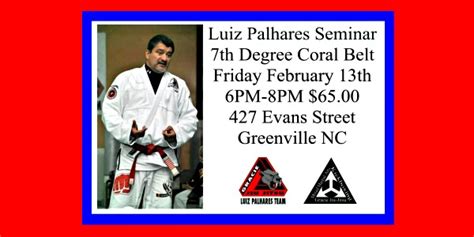 Master Luiz Palhares Seminar February 13th 6pm Greenville Jiu Jitsu
