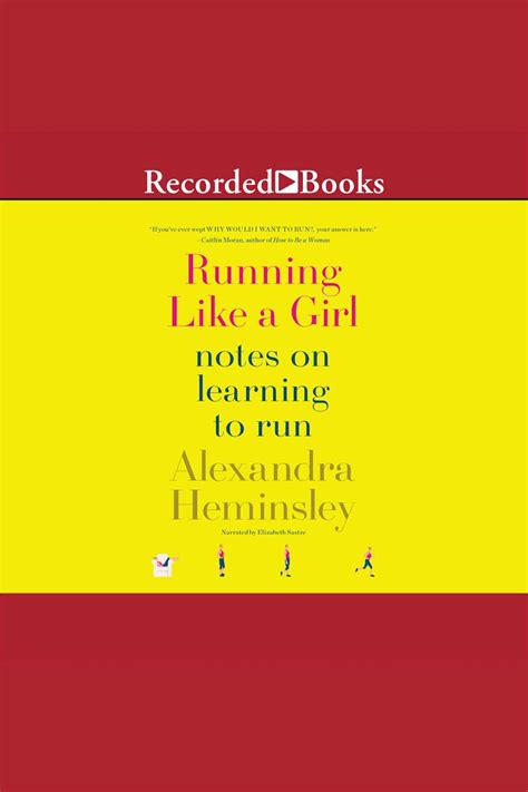 Listen To Running Like A Girl Audiobook By Alexandra Heminsley And