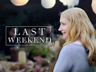 Last Weekend (2014) - Rotten Tomatoes