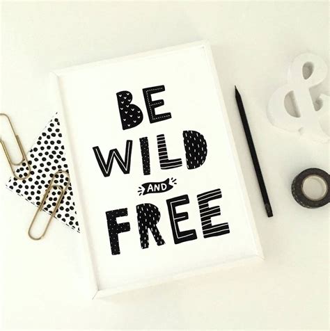 Be Wild And Free Motivational Art Print By Sacred And Profane Designs