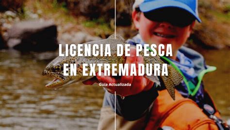 Licencia De Pesca En Extremadura Sacar Solicitar Guía 2023