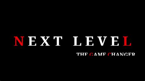 NEXT LEVEL THE GAME CHANGER - YouTube