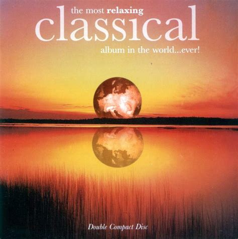 The Most Relaxing Classical Album In The World Ever Cd1 1999