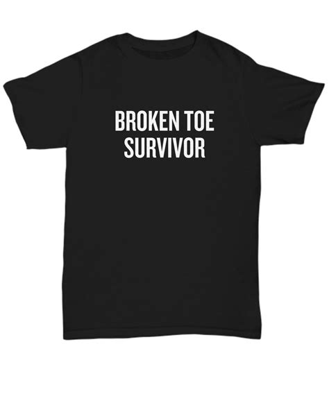 Funny Get Well T Broken Toe Shirt Broken Toe Survivor Etsy