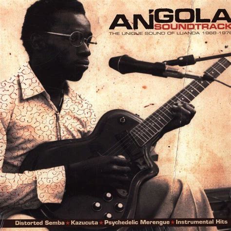 Angola Soundtrack The Unique Sound Of Luanda 1968 1976