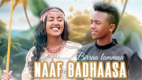 Birraa Lammaa Naaf Badhaasa Sirba Afaan Oromoo Haaraa 2023 New