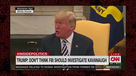 Busted Cnn Reporter Falsely Claims Trump Wants Fbi To Ignore Kavanaugh