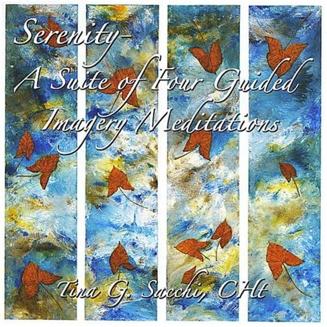Serenity A Suite Of Four Guided Imagery Meditation Tina G Sacchi