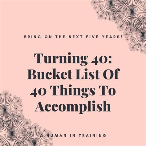 Turning 40 Bucket List Of 40 Things To Accomplish A Human In Training