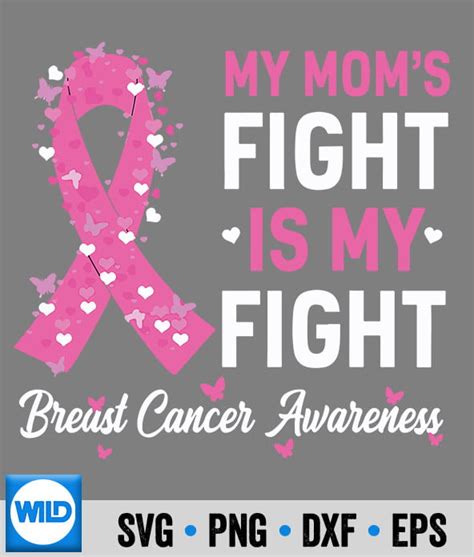 My Moms Fight Is My Fight Breast Cancer Svg Cancer Svg Cut File Wildsvg