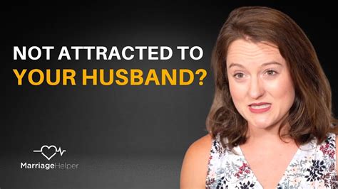 Not Attracted To Your Husband Anymore Before You Tell Him Watch This