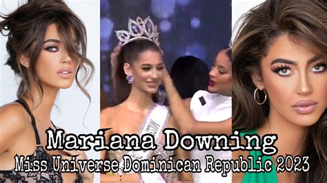 Mariana Downing Newly Crowned Miss Universe Dominican Republic 2023 Youtube