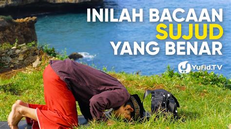 Tata Cara Sholat Yang Benar Sesuai Sunnah LENGKAP Bacaan Sujud Sesuai