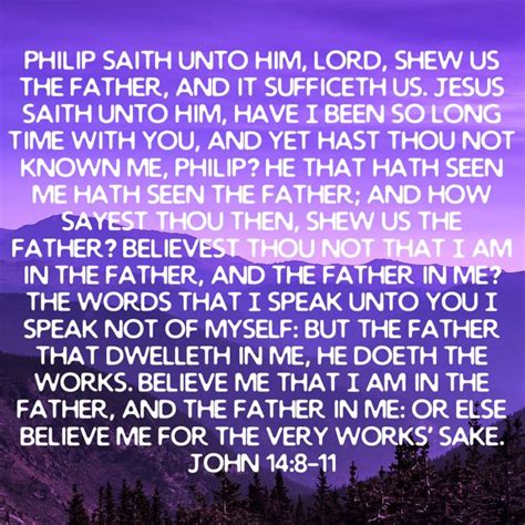 John 148 11 Philip Saith Unto Him Lord Shew Us The Father And It