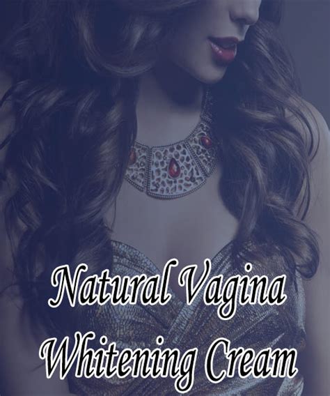Natural Vagina Whitening Cream Pakistan Vagina Lightening Serum Price