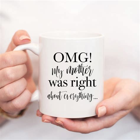 omg my mother was right about everything mug pretty collected