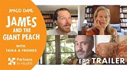 EP 2 TRAILER: James and the Giant Peach with Taika and Friends ...