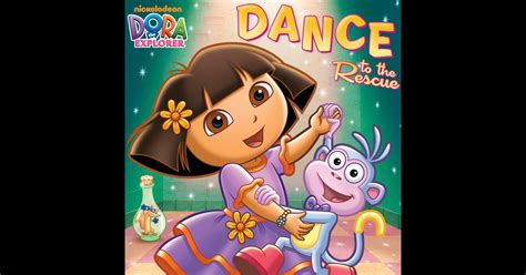 Dance To The Rescue Dora The Explorer By Nickelodeon Publishing On Ibooks