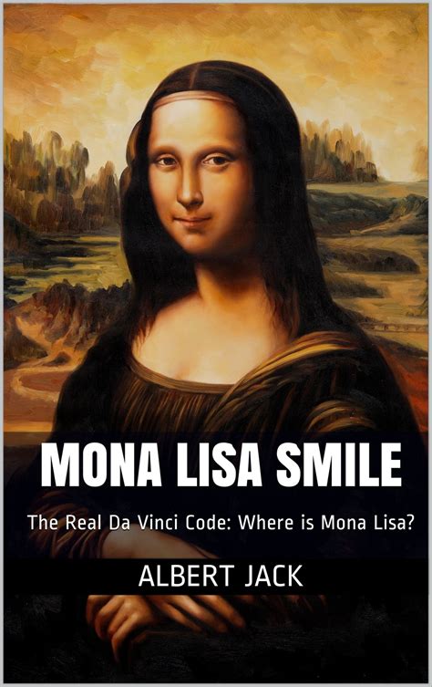 Mona Lisa Smile The Real Da Vinci Code Where Is Mona Lisa Ebook By