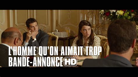Trailer Du Film Lhomme Quon Aimait Trop Lhomme Quon Aimait Trop Bande Annonce Vf Cinésérie