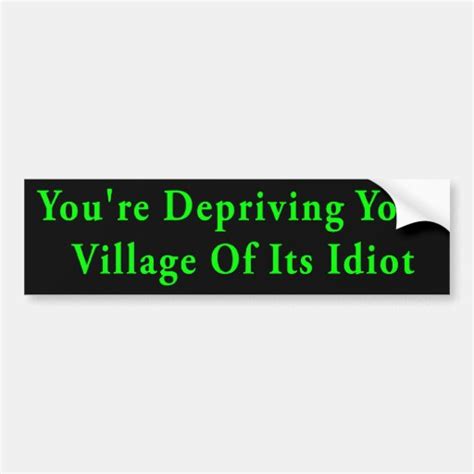 Village Idiot Bumper Sticker Zazzle