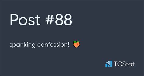 Post 88 — Spanking Confession 🍑 Spankconf