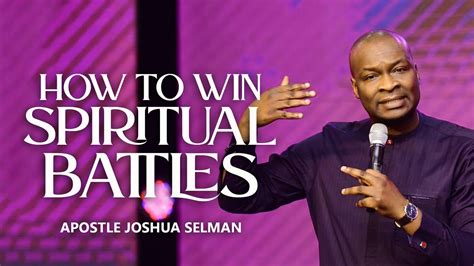 How To Win Spiritual Battles Apostle Joshua Selman Youtube