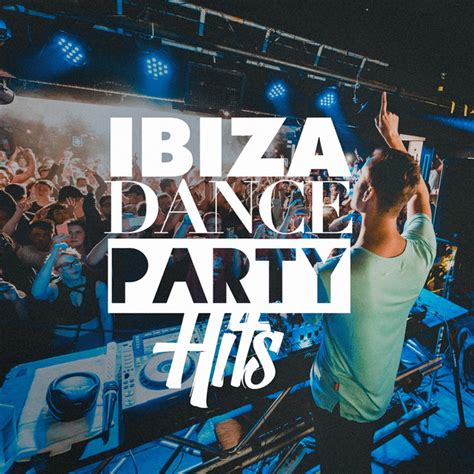 Ibiza Dance Party Hits Album By Dance Music Decade Spotify