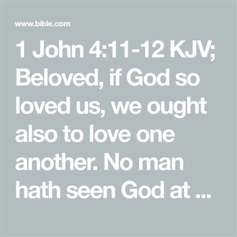 1 John 411 12 Kjv Beloved If God So Loved Us We Ought Also To Love