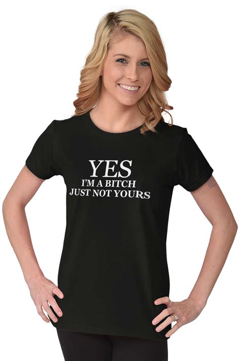 Yes Im A Bitch Not Yours Funny Flirt T Womens Short Sleeve Ladies T