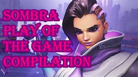 Overwatch Sombra Play Of The Game Compilation Youtube