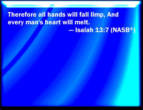 Isaiah 137 Therefore Shall All Hands Be Faint And Every Mans Heart