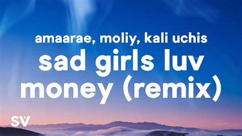 Amaarae Sad Girlz Luv Money Remix Lyrics Ft Kali Uchis Moliy I