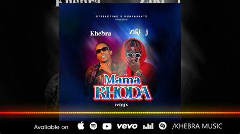 Mama Rhoda Remix By Khebra Ft Ziki J Official Audio Out Youtube
