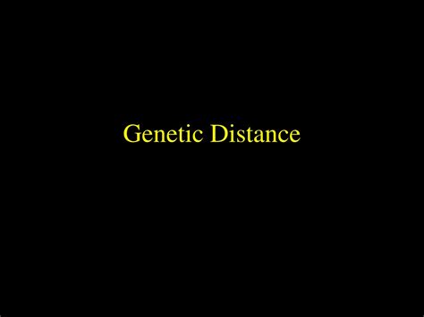 Ppt Genetic Distance Powerpoint Presentation Free Download Id9736026