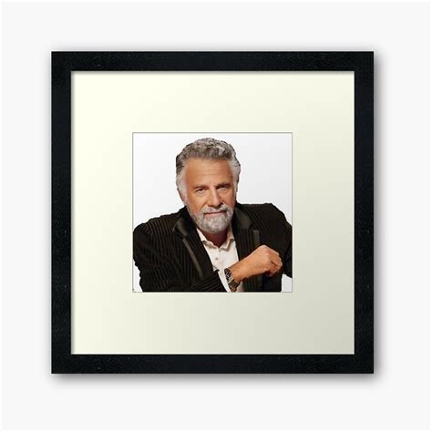 Most Interesting Man In The World Framed Art Print By Eliteink