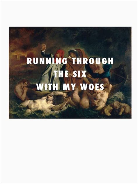 Running Through The Six With My Woes T Shirt For Sale By Cliqueone