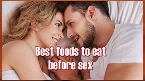 best foods to eat before sex youtube