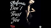 Don't Trust You - Stephanie (Moscato Riddim) Official Promo Video - YouTube