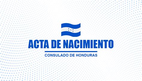 Acta De Nacimiento En El Consulado De Honduras Consulados Latinos