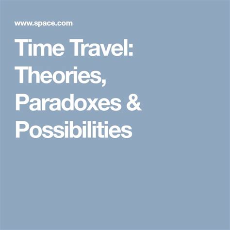 Time Travel Theories Paradoxes And Possibilities Time Travel Theories