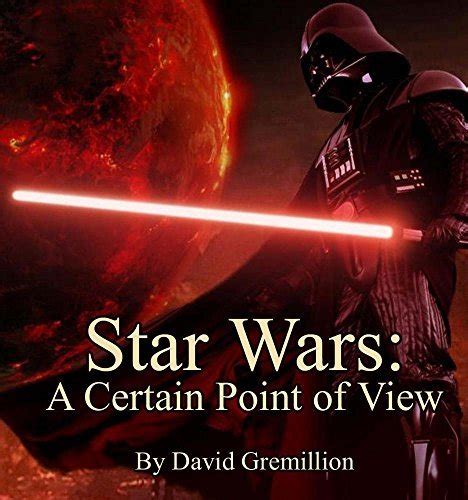 The Star Wars A Certain Point Of View By David Gremillion By David