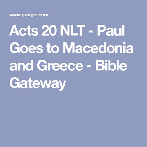 Acts 20 Nlt Paul Goes To Macedonia And Greece Bible Gateway Niv