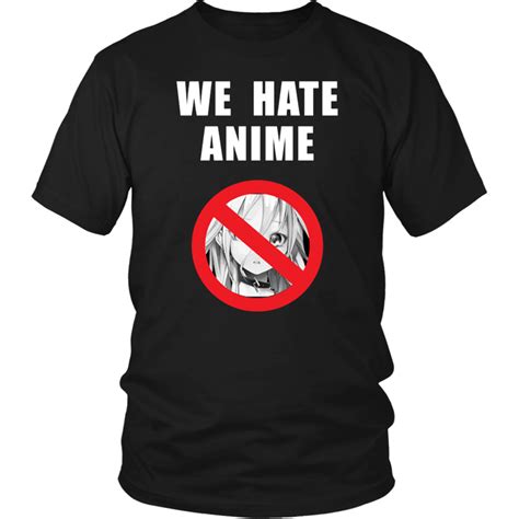 We Hate Anime Unisex T Shirt Hoodie Tank Top Quotes