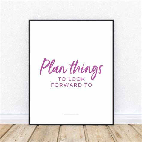 Plan Things To Look Forward To 8×10 Printable Inspirational Quote I